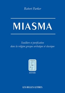 Miasma - Souillure et purification dans la religion grecque archaïque et classique
