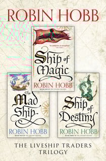 The Complete Liveship Traders Trilogy - Ship of Magic, The Mad Ship, Ship of Destiny