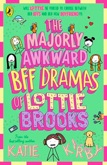 The Majorly Awkward BFF Dramas of Lottie Brooks - The sixth hilarious diary in the bestselling series