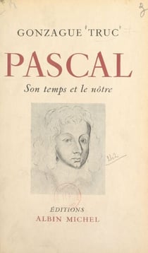Pascal - Son temps et le nôtre
