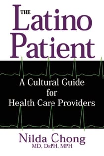 The Latino Patient - A Cultural Guide for Health Care Providers