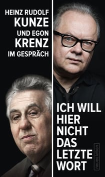 "Ich will hier nicht das letzte Wort" - Heinz Rudolf Kunze und Egon Krenz im Gespräch
