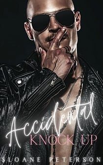 Accidental Knock Up - Happy Ever After Bad Boy Series