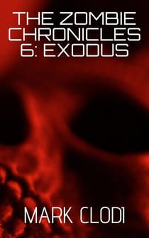 The Zombie Chronicles 6: Exodus - The Zombie Chronicles, #6