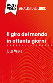 Il giro del mondo in ottanta giorni di Jules Verne (Analisi del libro) - Analisi completa e sintesi dettagliata del lavoro