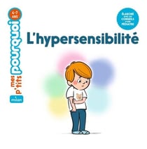 MES P'TITS POURQUOI - L'Hypersensibilité - Dès 4 ans