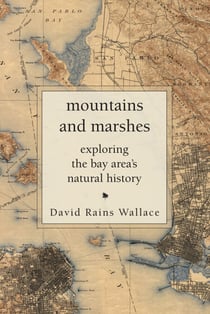 Mountains and Marshes - Exploring the Bay Area's Natural History