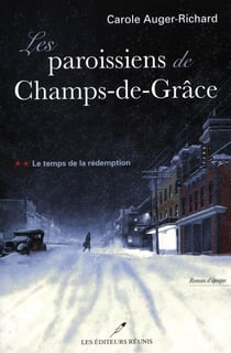 Les paroissiens de Champs-de-Grâce T.2 - Le temps de la rédemption