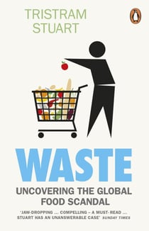 Waste - Uncovering the Global Food Scandal