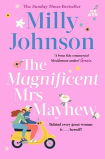 The Magnificent Mrs Mayhew - from the bestselling author of Lift Me Up - discover the magic of Milly