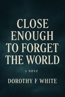 Close enough to forget the World - 1, #1