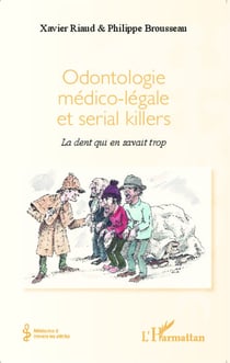 Odontologie médico-légale et serial killers - La dent qui en savait trop
