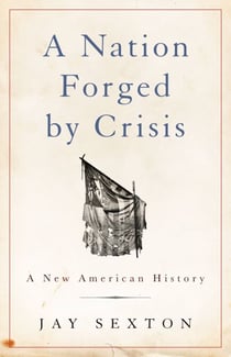 A Nation Forged by Crisis - A New American History