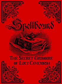 Spellbound - The Secret Grimoire of Lucy Cavendish