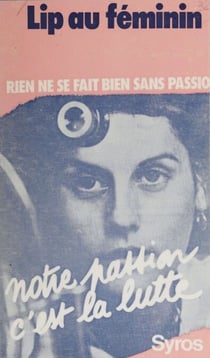 Lip au féminin - Rien ne se fait bien sans passion