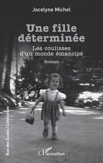 Une fille déterminée - Les coulisses d’un monde émancipé