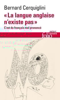 La langue anglaise n'existe pas". C'est du français mal prononcé