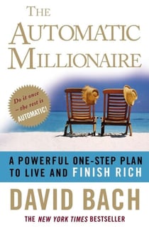 The Automatic Millionaire - A Powerful One-step Plan to Live and Finish Rich