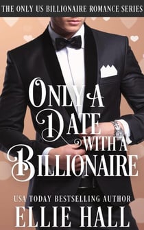 Only a Date with a Billionaire - Only Us Billionaire Romance, #1