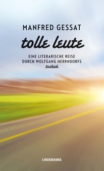 Tolle Leute - Eine literarische Reise durch Wolfgang Herrndorfs "tschick"