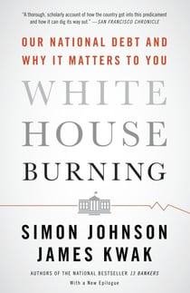 White House Burning - The Founding Fathers, Our National Debt, and Why It Matters to You