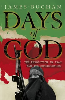 Days of God - The Revolution in Iran and Its Consequences