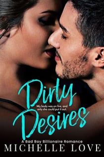 Dirty Desires: A Bad Boy Billionaire Romance - Dirty Network, #3