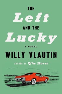 The Left and the Lucky - A Novel
