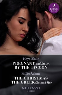 Pregnant And Stolen By The Tycoon / The Christmas The Greek Claimed Her - Pregnant and Stolen by the Tycoon / The Christmas the Greek Claimed Her (From Destitute to Diamonds)