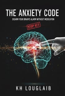 The Anxiety Code: Disarm your brain’s alarm without medication