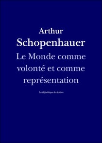 Le Monde comme volonté et comme représentation