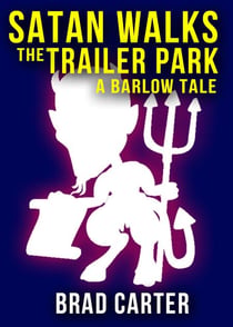 Satan Walks the Trailer Park - A Barlow Novel