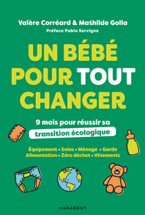 Un bébé pour tout changer - 9 mois pour réussir sa transition écologique