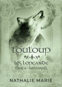 LouLoup - Les Lopcande - Nathanaël - T. 4