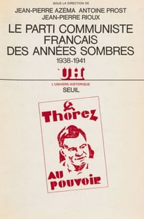Le Parti communiste français des années sombres (1938-1941) - Actes du colloque d'octobre 1983