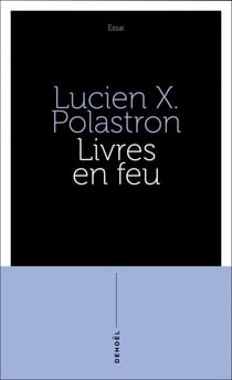 Livres en feu. Histoire de la destruction sans fin des bibliothèques