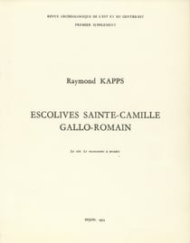 Escolives Sainte-Camille gallo-romain - Le site. Le monument à arcades