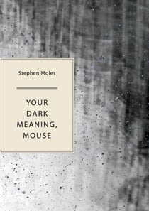 Your Dark Meaning, Mouse