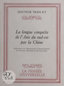 La longue conquête de l'Asie du Sud-Est par la Chine