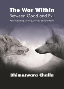 The War Within - Between Good and Evil (Reconstructing Money, Morality and Mortality).
