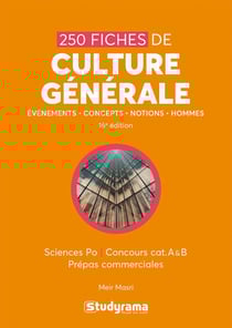 250 fiches de culture générale - Sciences Po - Catégories A et B - Prépas commerciales