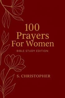 100 Prayers for Women: Bible Study Edition - 100 Prayers For Women, #2