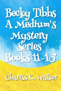 Becky Tibbs: A Medium's Mystery Series, Books 11-15 - Becky Tibbs: A Medium's Mystery Series, #3