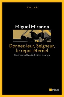 Donnez-leur, Seigneur, le repos éternel - Une enquête de Mario França