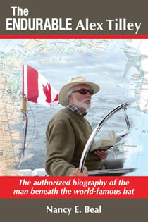 The Endurable Alex Tilley: The authorized biography of the man beneath the world-famous hat