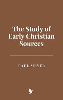 The Study of Early Christian Sources