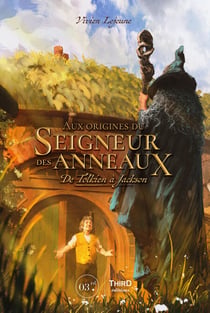 Aux origines du Seigneur des Anneaux - De Tolkien à Jackson
