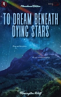 To Dream Beneath Dying Stars: Flamebound Edition - House Of Teeth Saga: Flamebound Edition, #4