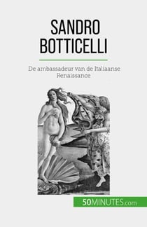 Sandro Botticelli - De ambassadeur van de Italiaanse Renaissance