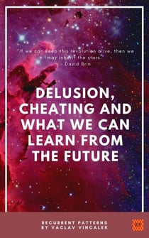 Delusion, Cheating And What We Can Learn From The Future - Recurrent Patterns, #1